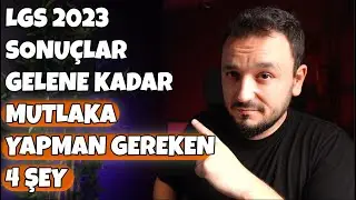 LGS 2023 Sonuçları Açıklanana Kadar MUTLAKA YAPMAN Gereken 4 Şey