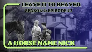 Leave it to Beaver Podcast (Season 2 Episode 27) A Horse Named Nick
