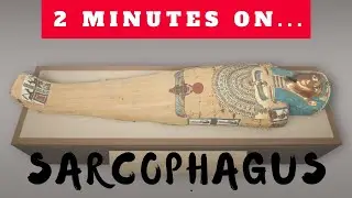 What is a Sarcophagus? Just Give Me 2 Minutes