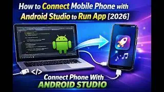 How to Connect Mobile Phone with Android Studio to Run App 2026 Connect Phone With Android Studio