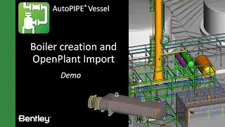 Demo: Boiler creation + OpenPlant Import