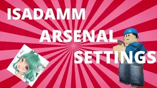 I Just Found ISADAMM ROBLOX ARSENAL SETTINGS !!!