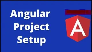 Angular Setup and Basic Application