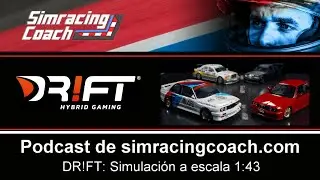 Podcast de Simracingcoach - DR!FT:  Simulación a escala 1:43