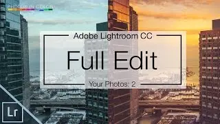 Lightroom 6 Tutorial - Full Edit from the photos in color community - Chicago Skyline - Lightroom CC