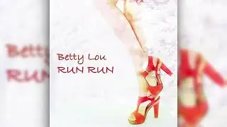 Betty Lou - Run Run - Extended