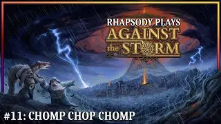 The Fully Edible Environment | Rhapsody Plays Against the Storm