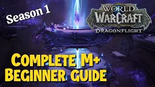 A COMPLETE guide to M+ for Beginners - Wow Dragonflight Season 1