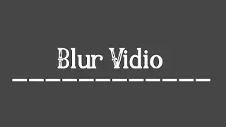 BLUR VIDIO DAN AUDIO
