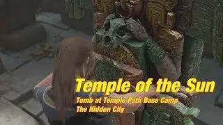 Temple of the Sun Tomb | Temple Path | The Hidden City | Shadow of the Tomb Raider