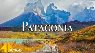 Patagonia 4K Ultra HD • Stunning Footage, Scenic Relaxation Film with Epic Cinematic Music