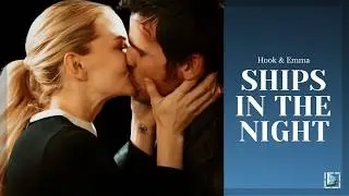 Hook & Emma || Ships In The Night