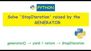 Python : Generator raised StopIteration - Why? and Solution