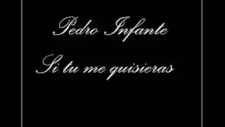 Pedro Infante - Si tu me quisieras