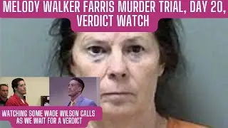 VERDICT WATCH: GA v Melody Walker Farris Trial Day 20