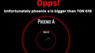(fake) phoenix a It is larger than TON 618 