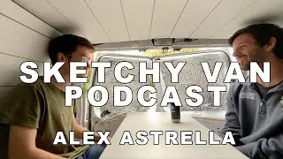 Sketchy Van Podcast #28 - Alex Astrella