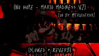 No Hope // (Slowed + Reverb) [Mario Madness V2] [FNF] 🎶🎧☠️