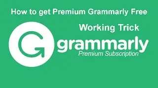 How to get Premium Grammarly Free New Trick 2017