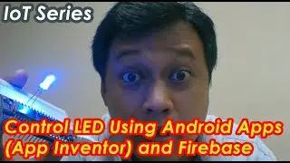 IoT Series - Control LED Using Android Apps (App Inventor) and Firebase