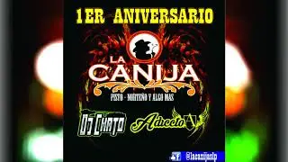 2.-LA CANIJA  PRIMER ANIVERSARIO MIX CUMBIAS