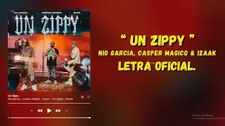 Nio Garcia, Casper Magico & IZaak - Un Zippy (Letra Oficial)