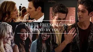 Multi-Friendships || Stand by you