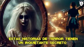 Estas Historias de Terror Tienen un Inquietante Secreto  ¿Te Atreves a Escucharlas?