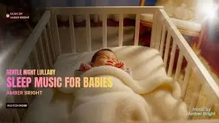Gentle Night Lullaby | Soothing Instrumental Sleep Music for Babies – Amber Bright