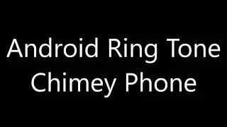 Android ringtone - Chimey Phone