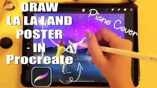 Drawing LA LA LAND Poster in Procreate + Piano Cover [City of Stars]