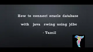 How to connect oracle database with  java  swing using JDBC -Tamil