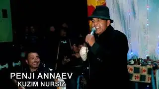Пенчи Аннаев- Кузим нурсиз.Penji Annaev-Kuzim nursiz.