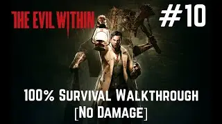 The Evil Within - 100% No Damage Walkthrough - Chapter 10: The Craftsman's Tools