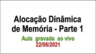Alocação Dinâmica de Memória - Parte 1/2