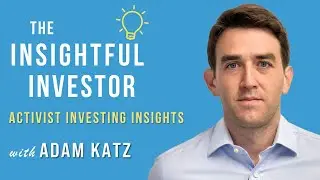 #56 - Adam Katz: Activist Investing Insights