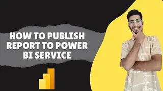 How to publish a report to Power BI Service | Publish report in Power BI Service| Power BI Tutorial