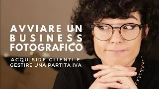 Avviare un business fotografico, acquisire clienti e gestire una partita iva