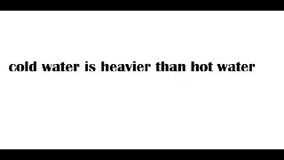 how is cold water heavier than hot water