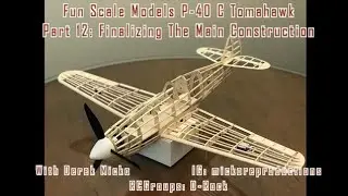 Fun Scale Models P 40 C Tomahawk  Part 12 Finalizing The Main Construction