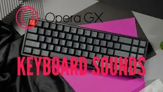 Keyboard sounds from Opera GX (ASMR)
