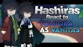 Hashiras react to Tomioka as Vanitas || No ships || KNY x VNC || 💗