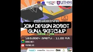 Webinar Jom Design Robot Guna Sketchup Dalam 1 Jam