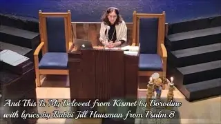 And This Is My Beloved from Kismet by Borodin with Lyrics by Rabbi Jill Hausman from Psalm 8