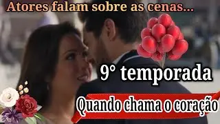 Quando chama o coração! A 9° temporada já está chegando! Atores falam sobre as cenas!