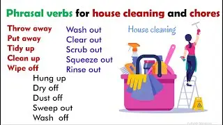 phrasal verbs for cleaning  and chores ,  English phrasal verbs  , phrasal verbs in English speaking