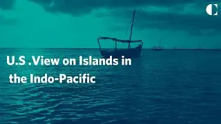 U.S. View on Islands in the Indo-Pacific