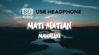 MATI MATIAN (8D AUDIO) || MAHALINI