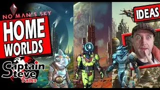 No Man's Sky Home Worlds Idea - Captain Steve Talks