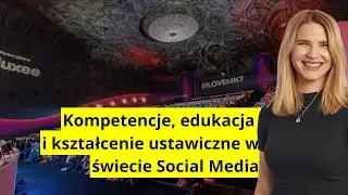 Anna Ledwoń-Blacha - Kompetencje, edukacja i kształcenie ustawiczne w świecie Social Media